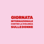 25 Novembre 2022 | Giornata Internazionale contro la violenza sulle donne